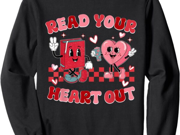 Retro read your heart out valentine’s day teacher bookish sweatshirt