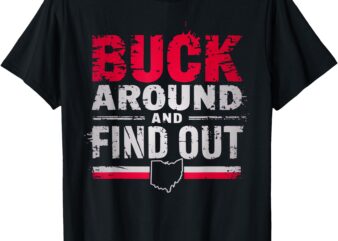 Retro Vintage Buck Around And Find Out Ohio Pride State T-Shirt