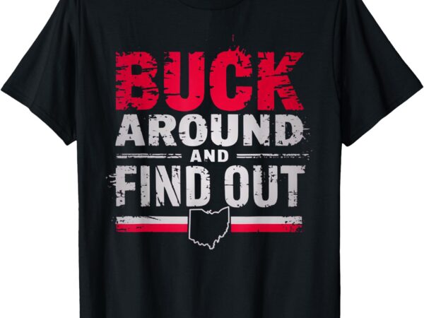 Retro vintage buck around and find out ohio pride state t-shirt