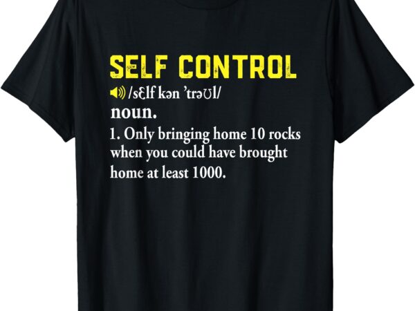 Rock collector funny self control for rockhounding geologist t-shirt