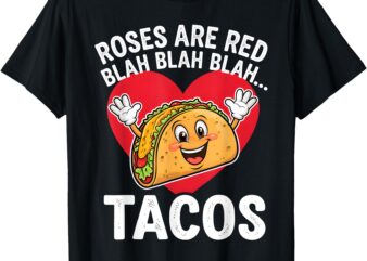 Roses Are Red Blah Tacos Funny Valentines Day Food Lover T-Shirt