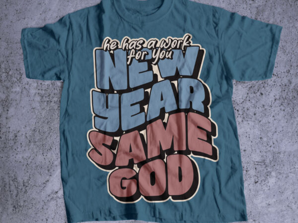 New year same god bible verse t shirt typography for sweatshirt, religious hoodie or christian