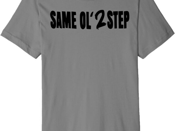 Same ol’ 2step official logo t premium t-shirt