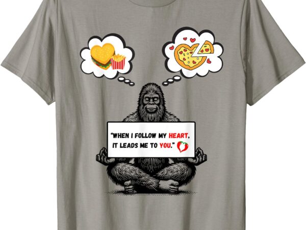 Sasquatch_bigfoot food valentine t-shirt