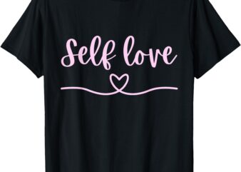 Self Love Valentine’s Day T-Shirt