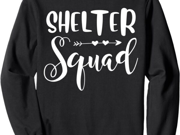 Shelter squad cute animal rescue shelter worker volunteer sweatshirt