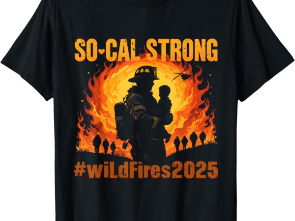 Socal strong wildfire 2025 pray for la california costume t-shirt