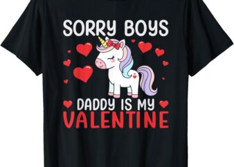 Sorry Boys Daddy Is My Valentine’s Day Unicorn Girls Kids T-Shirt