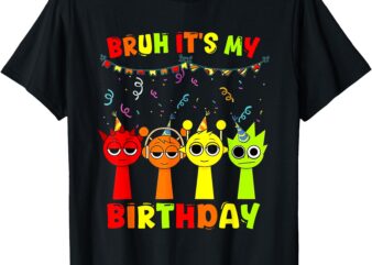 Sprunki Bruh It’s My Birthday Party Birthday Decoration T-Shirt