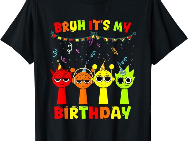 Sprunki bruh it’s my birthday party birthday decoration t-shirt