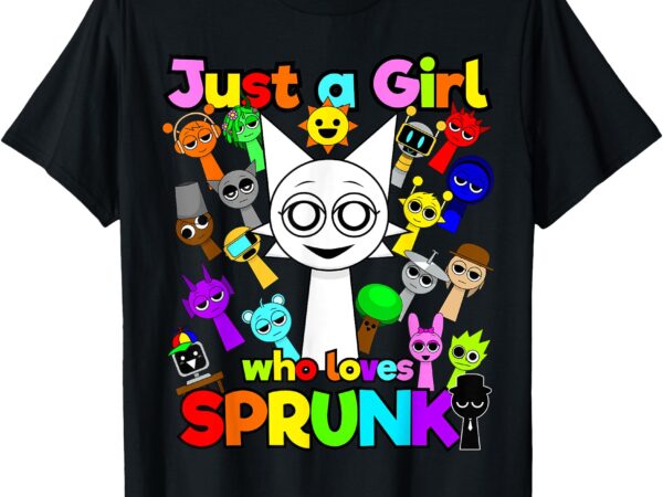 Sprunki girl wenda just a girl who loves sprunki toys t-shirt