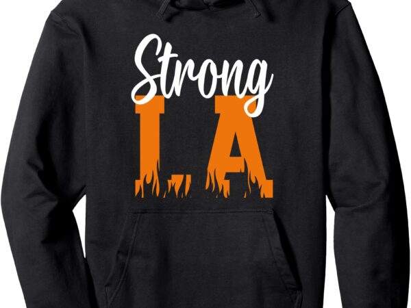 Strong los angeles pullover hoodie t shirt template vector