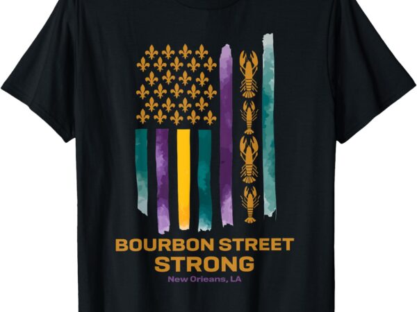 Strong t-shirt bourbon street strong, new oriens,la