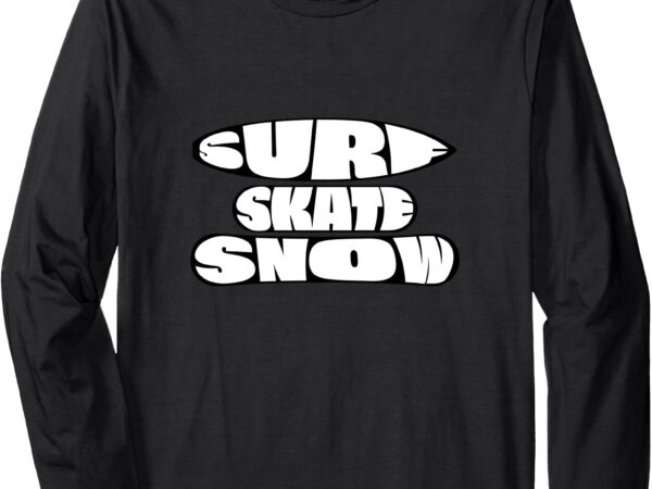 Surf skate snow board word graphic long sleeve t-shirt