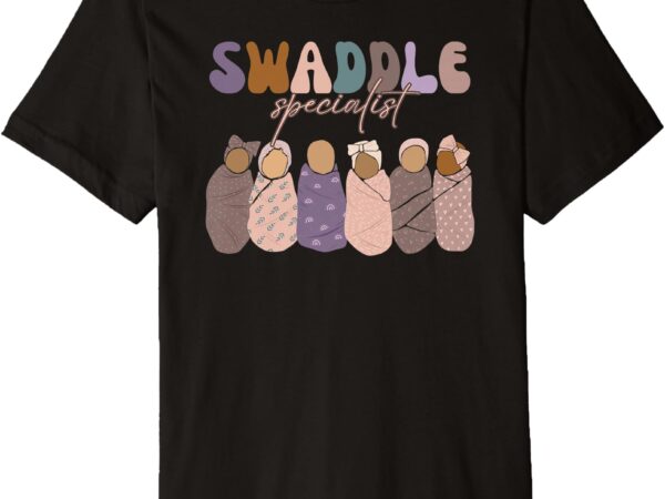 Swaddle specialist nurse top premium t-shirt