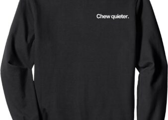 Sweatshirt, chew quieter