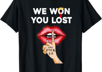 T-Shirt, we won you lostt