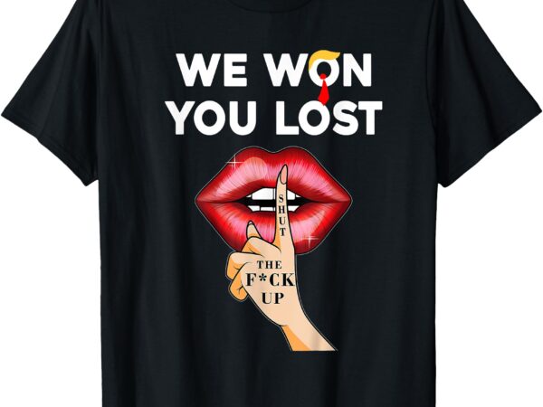 T-shirt, we won you lostt t shirt designs for sale