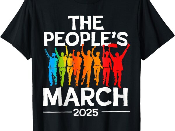 T-shirt, the people’s march 2025 t shirt designs for sale