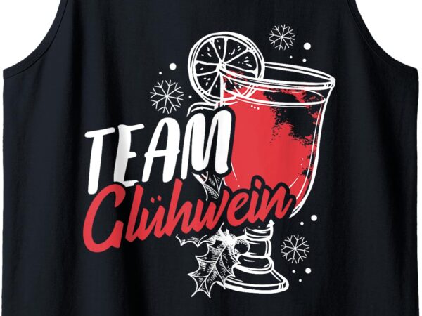 Team glühwein christmas market outfit tank top t shirt designs for sale