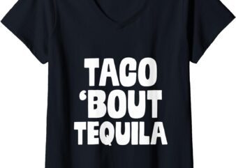 Taco Bout Tequila Funny Mexican Food Alcohol Drink Cool Gift V-Neck T-Shirt