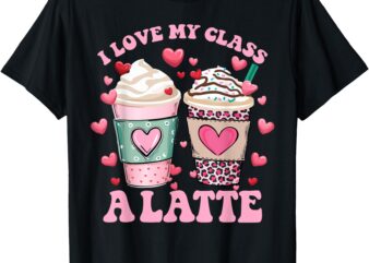 Teachers Valentine Day I Love My Class A Latte Coffee Women T-Shirt