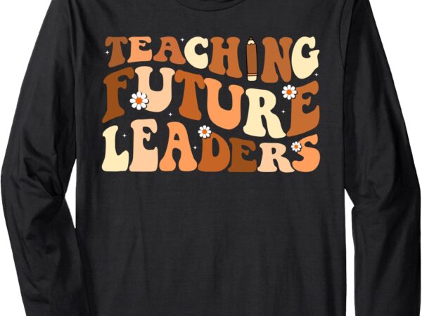 Teaching future leaders dope black melanin teacher long sleeve t-shirt