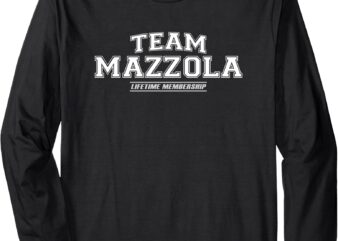 Team Mazzola _ Proud Family Surname, Last Name Gift Long Sleeve T-Shirt