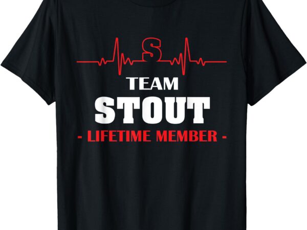 Team stout lifetime member family youth kid shirt 5ts t shirt designs for sale