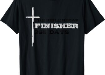 The Bible Recap Finisher 365 Days Christian Cross Religious T-Shirt