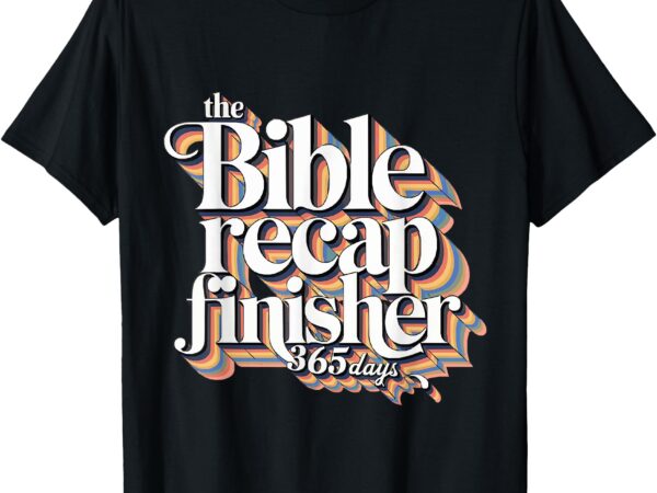 The bible recap finisher 365 days christian journey t-shirt