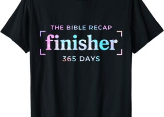 The Bible Recap Finisher 365 Days Christian Religious T-Shirt