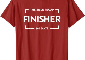 The Bible Recap Finisher 365 Days Funny Humour Quote T-Shirt