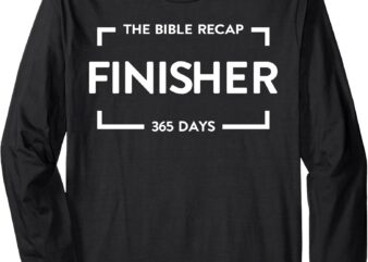 The Bible Recap Finisher 365 Days Long Sleeve T-Shirt