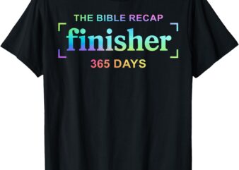 The Bible Recap Finisher 365 Days T-Shirt