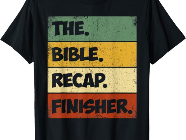 The bible recap finisher 365 days retro t-shirt