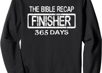 The Bible Recap Finisher 365 Days with Jesus – Christian Sweatshirt