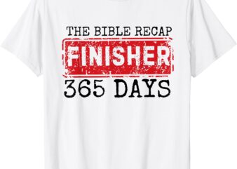 The Bible Recap Finisher 365 Days with Jesus – Christian T-Shirt