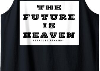 The Future Is Heaven Tank Top