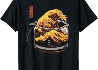 The Great Wave Of Coffee Funny Coffee Japanese I Love Coffee T-Shirt