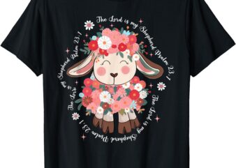 The Lord Is My Shepherd Easter Day Jesus Christian Faith T-Shirt