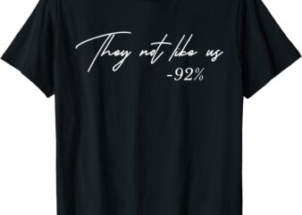 They Not Like Us 92% T-Shirt