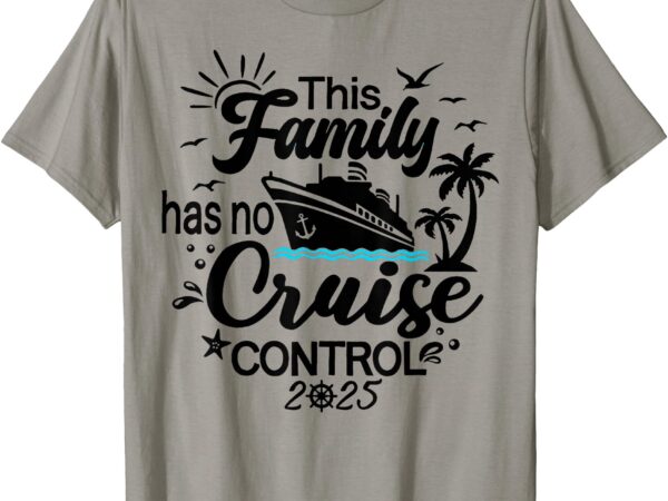 This family cruise has no control 2025 t-shirt