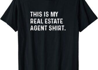 This Is My Real Estate Agent Shirt – Homes Apartments Lease T-Shirt