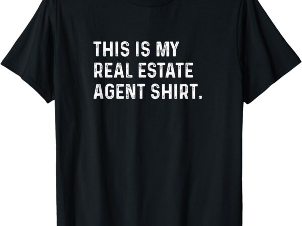 This is my real estate agent shirt – homes apartments lease t-shirt