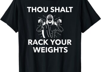 Thou Shalt Rack Your Weights; Gym Workout T T-Shirt