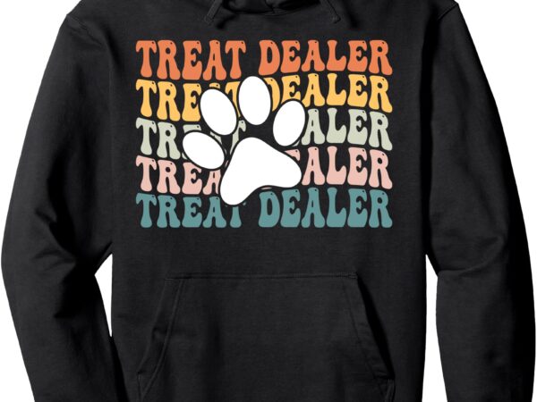 Treat dealer tee, funny dog treat for dog mom and dog dad pullover hoodie t shirt designs for sale