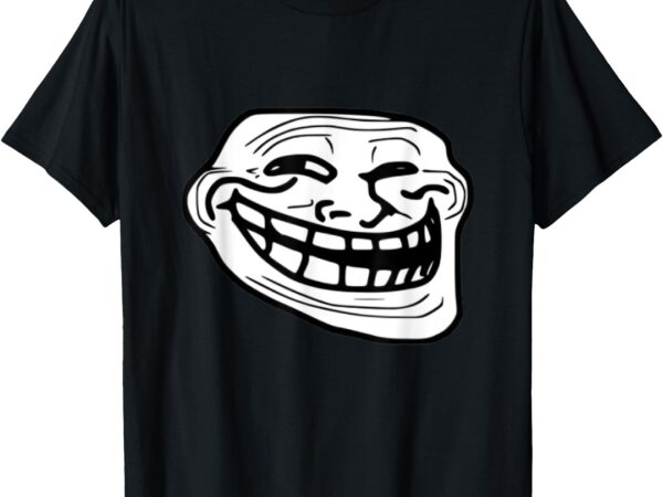 Troll face meme funny dank meme troll face t-shirt