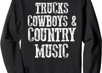 Trucks Cowboys Country Music Funny Southern Sweatshirt