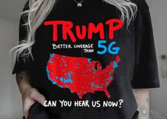 Trump Better Coverage Than 5G Shirt, Trump Victory Gift, Maga Shirt, 2024 Election, 47th President Tee, Trump Vance